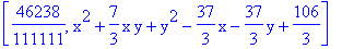 [46238/111111, x^2+7/3*x*y+y^2-37/3*x-37/3*y+106/3]